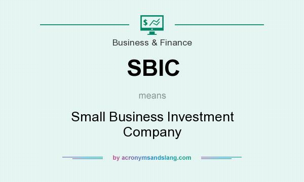 What does SBIC mean? It stands for Small Business Investment Company