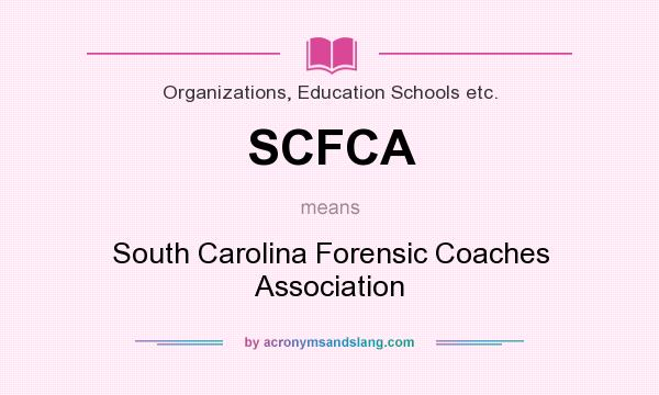 What does SCFCA mean? It stands for South Carolina Forensic Coaches Association