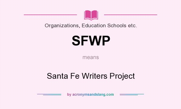 What does SFWP mean? It stands for Santa Fe Writers Project