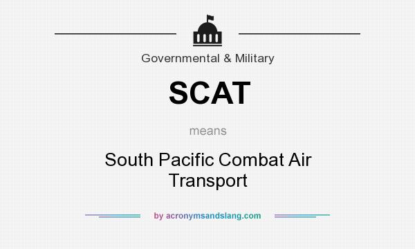 What does SCAT mean? It stands for South Pacific Combat Air Transport