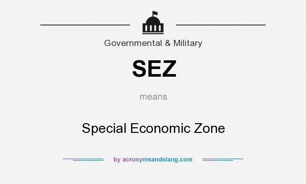 What does SEZ mean? It stands for Special Economic Zone