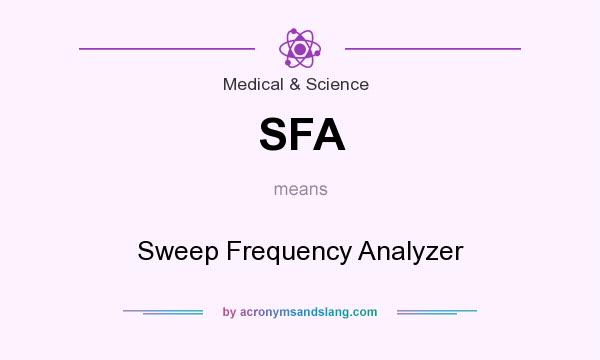 What does SFA mean? It stands for Sweep Frequency Analyzer