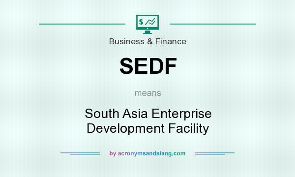 What does SEDF mean? It stands for South Asia Enterprise Development Facility