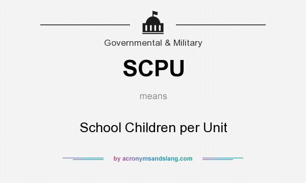 What does SCPU mean? It stands for School Children per Unit