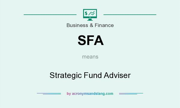 What does SFA mean? It stands for Strategic Fund Adviser