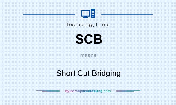 What does SCB mean? It stands for Short Cut Bridging