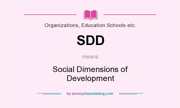 What does SDD mean? It stands for Social Dimensions of Development