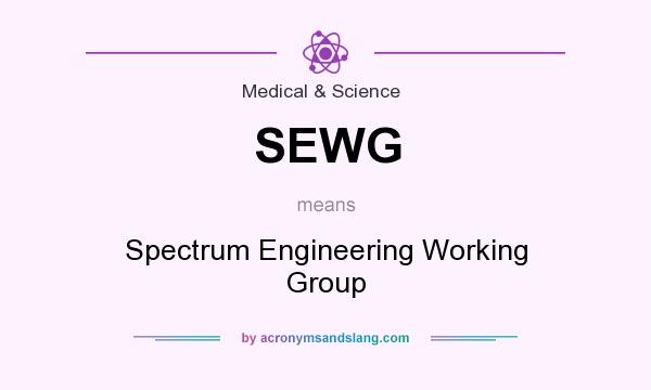 What does SEWG mean? It stands for Spectrum Engineering Working Group