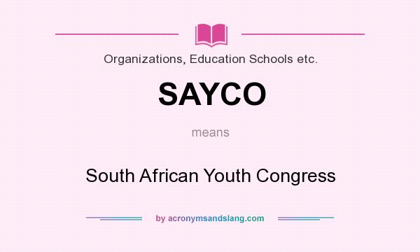 What does SAYCO mean? It stands for South African Youth Congress