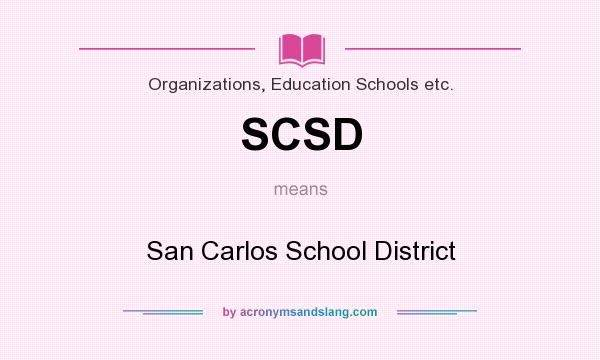 What does SCSD mean? It stands for San Carlos School District