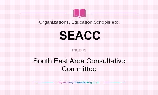What does SEACC mean? It stands for South East Area Consultative Committee