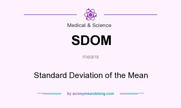 What does SDOM mean? It stands for Standard Deviation of the Mean