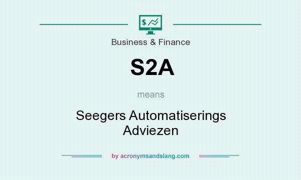 What does S2A mean? It stands for Seegers Automatiserings Adviezen