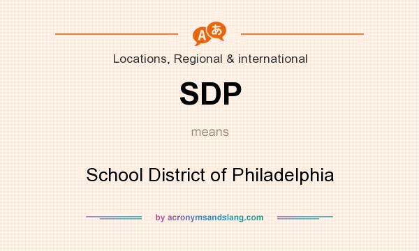 What does SDP mean? It stands for School District of Philadelphia