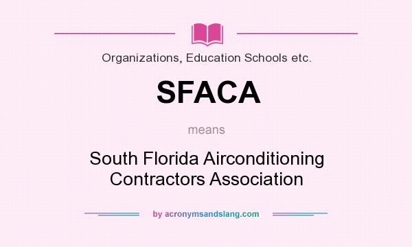 What does SFACA mean? It stands for South Florida Airconditioning Contractors Association