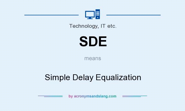 What does SDE mean? It stands for Simple Delay Equalization