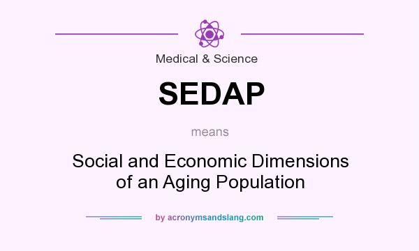 What does SEDAP mean? It stands for Social and Economic Dimensions of an Aging Population