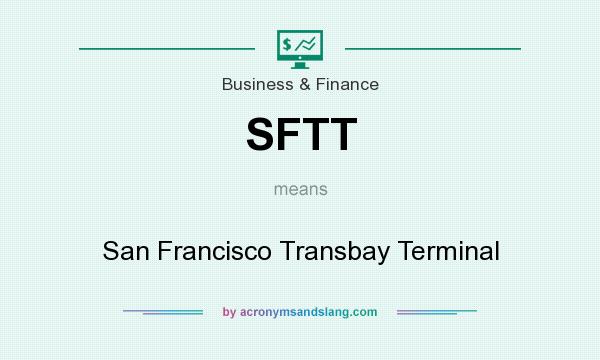 What does SFTT mean? It stands for San Francisco Transbay Terminal