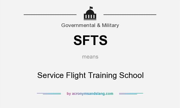 What does SFTS mean? It stands for Service Flight Training School