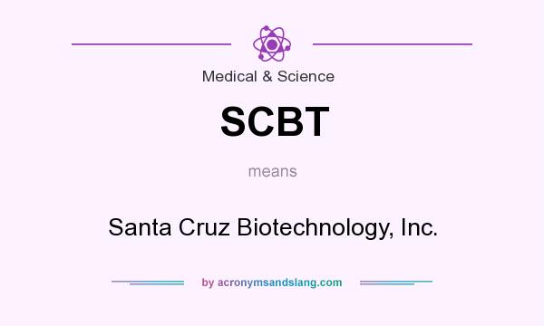 What does SCBT mean? It stands for Santa Cruz Biotechnology, Inc.