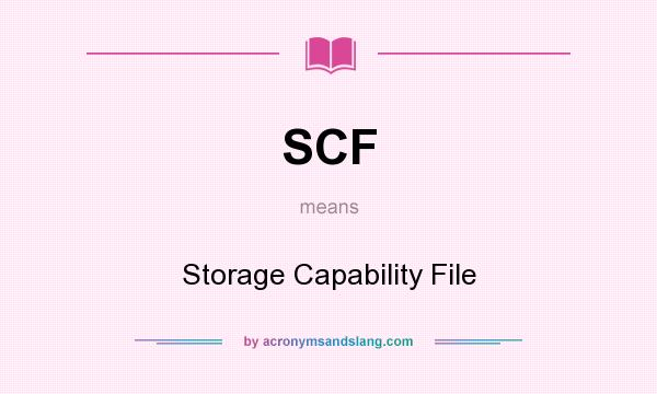 What does SCF mean? It stands for Storage Capability File