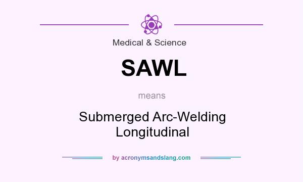 What does SAWL mean? It stands for Submerged Arc-Welding Longitudinal