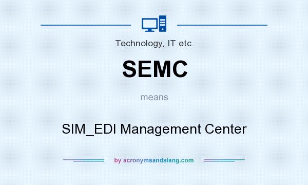 What does SEMC mean? It stands for SIM_EDI Management Center