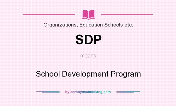 What does SDP mean? It stands for School Development Program