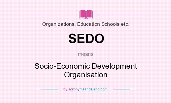 What does SEDO mean? It stands for Socio-Economic Development Organisation