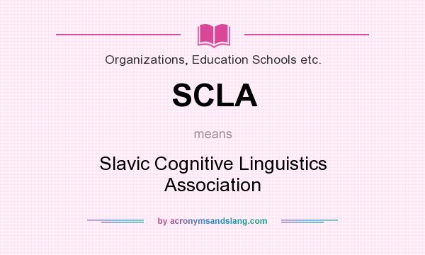 What does SCLA mean? It stands for Slavic Cognitive Linguistics Association