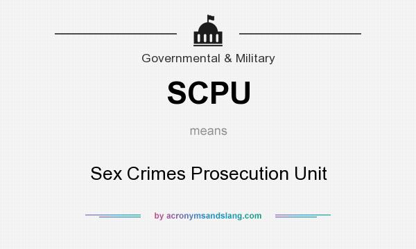 What does SCPU mean? It stands for Sex Crimes Prosecution Unit