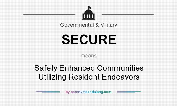 What does SECURE mean? It stands for Safety Enhanced Communities Utilizing Resident Endeavors