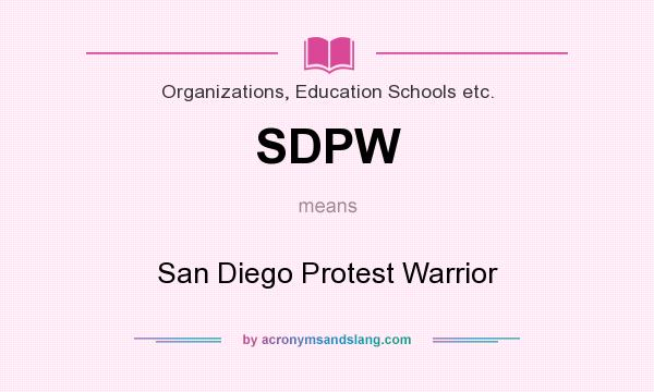 What does SDPW mean? It stands for San Diego Protest Warrior