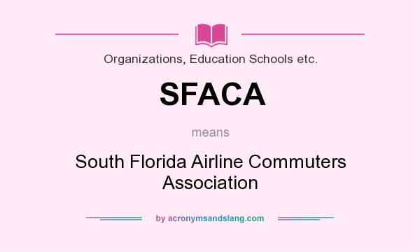 What does SFACA mean? It stands for South Florida Airline Commuters Association