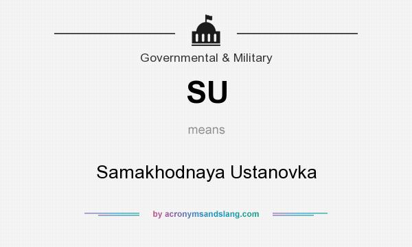 What does SU mean? It stands for Samakhodnaya Ustanovka