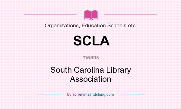 What does SCLA mean? It stands for South Carolina Library Association