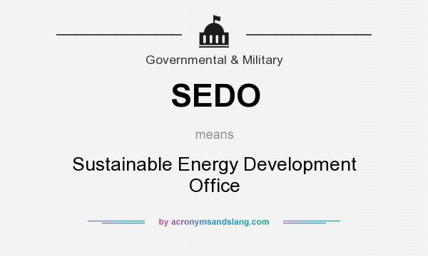 What does SEDO mean? It stands for Sustainable Energy Development Office