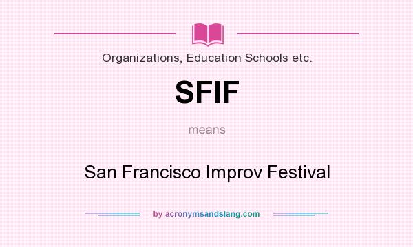 What does SFIF mean? It stands for San Francisco Improv Festival