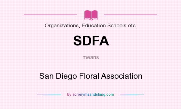 What does SDFA mean? It stands for San Diego Floral Association