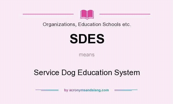 What does SDES mean? It stands for Service Dog Education System