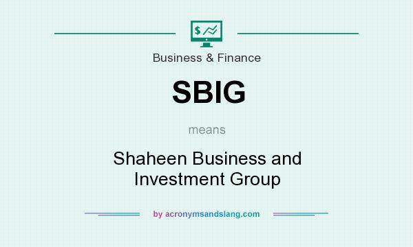 What does SBIG mean? It stands for Shaheen Business and Investment Group