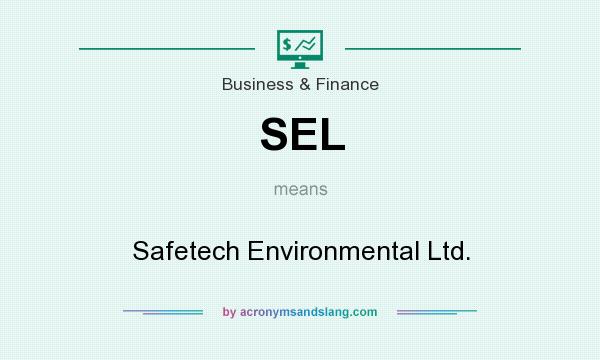 What does SEL mean? It stands for Safetech Environmental Ltd.