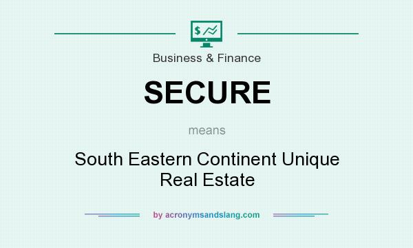 What does SECURE mean? It stands for South Eastern Continent Unique Real Estate