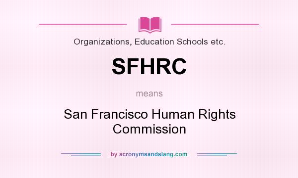 What does SFHRC mean? It stands for San Francisco Human Rights Commission