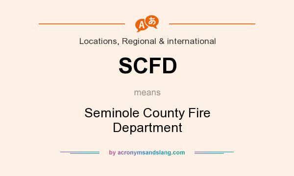 What does SCFD mean? It stands for Seminole County Fire Department