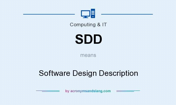 What does SDD mean? It stands for Software Design Description