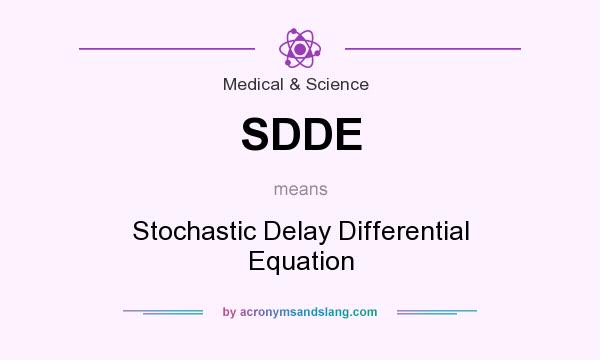 What does SDDE mean? It stands for Stochastic Delay Differential Equation