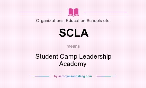 What does SCLA mean? It stands for Student Camp Leadership Academy