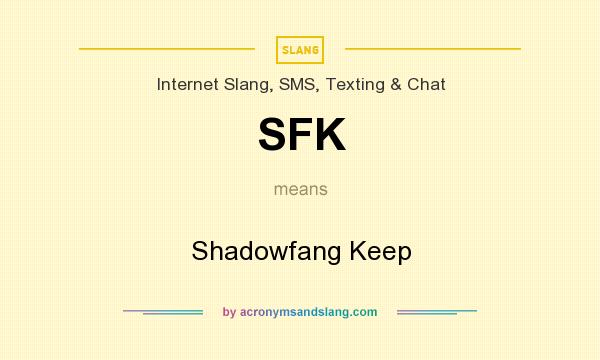 What does SFK mean? It stands for Shadowfang Keep