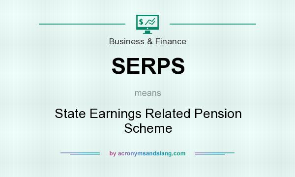 What does SERPS mean? It stands for State Earnings Related Pension Scheme